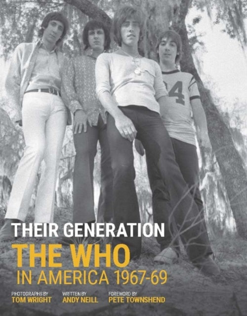 Their Generation, The Who In America 1967-69 9781787601451 Tom Wright