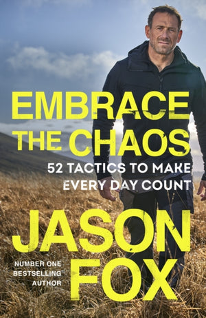 Embrace the Chaos, 52 Tactics to Make Every Day Count