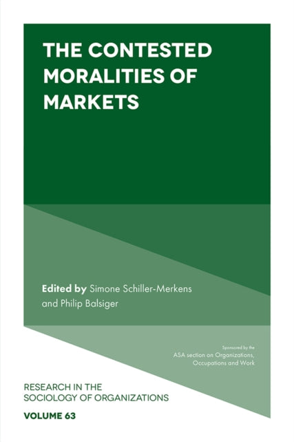 Book cover of: Contested Moralities of Markets. By: Simone Schiller-Merkens