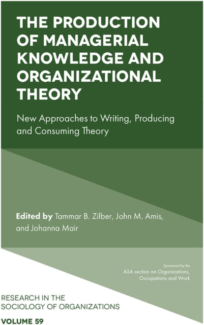 Book cover of: Production of Managerial Knowledge and Organizational Theory. By: Tammar B. Zilber