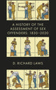 Book cover of: History of the Assessment of Sex Offenders. By: D. Richard Laws