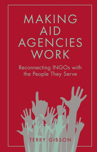 Book cover of: Making Aid Agencies Work. By: Terry Gibson
