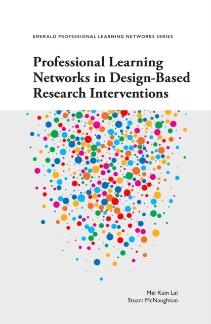 Book cover of: Professional Learning Networks in Design-Based Research Interventions. By: Mei Kuin Lai