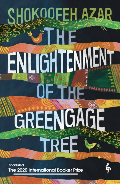 Book cover of: Enlightenment of the Greengage Tree: SHORTLISTED FOR THE INTERNATIONAL BOOKER PRIZE 2020. By: Shokoofeh Azar