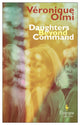 Book cover of: Daughters Beyond Command. By: Véronique Olmi