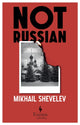 Book cover of: Not Russian. By: Mikhail Shevelev