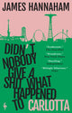 Book cover of: Didn't Nobody Give a Shit What Happened to Carlotta. By: James Hannaham