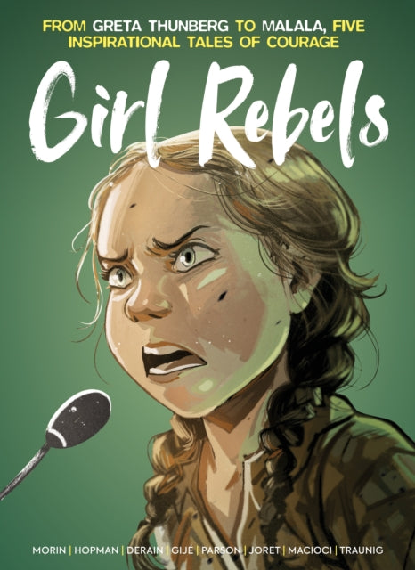 Book cover of: Girl Rebels: From Greta Thunberg to Malala, five inspirational tales of female courage
