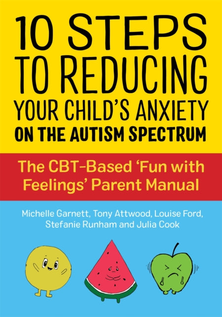Book cover of: 10 Steps to Reducing Your Child's Anxiety on the Autism Spectrum. By: Michelle Garnett