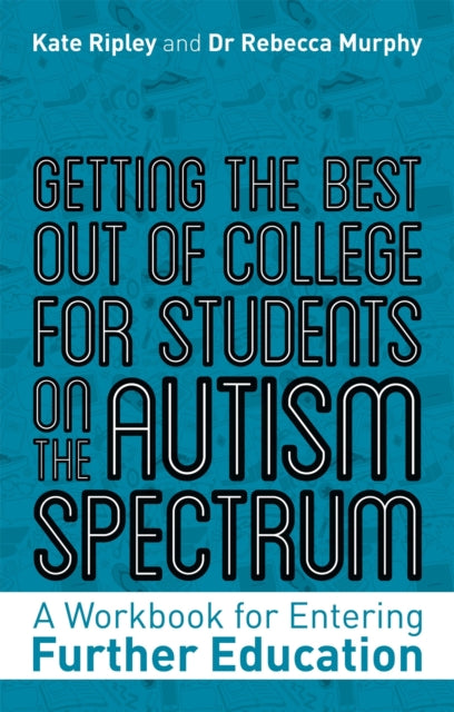 Book cover of: Getting the Best Out of College for Students on the Autism Spectrum. By: Kate Ripley