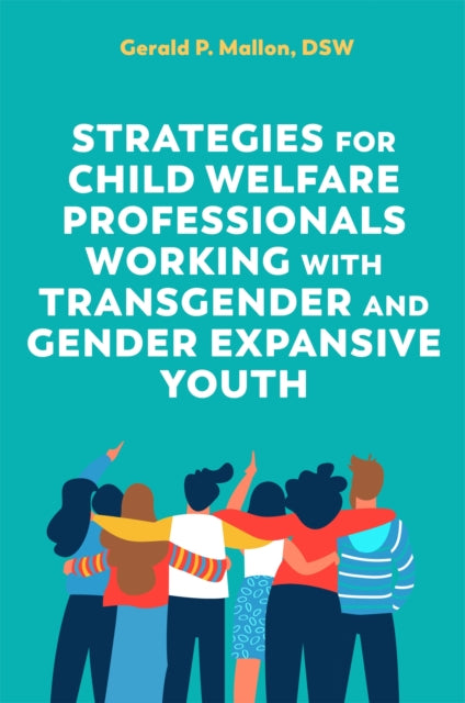 Book cover of: Strategies for Child Welfare Professionals Working with Transgender and Gender Expansive Youth. By: Gerald Mallon