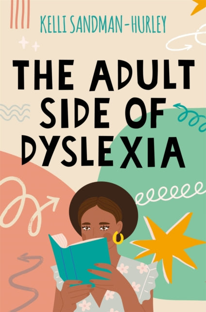 Book cover of: Adult Side of Dyslexia. By: Kelli Sandman-Hurley