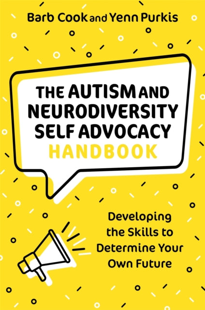 Book cover of: Autism and Neurodiversity Self Advocacy Handbook. By: Barb Cook