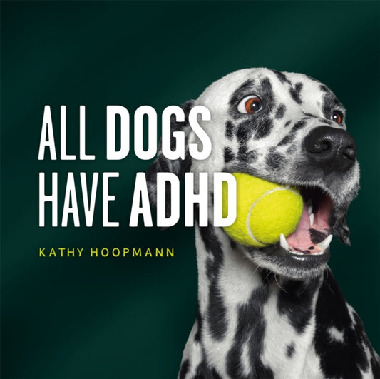All Dogs Have ADHD, An affirming introduction to ADHD 9781787756601 Kathy Hoopmann