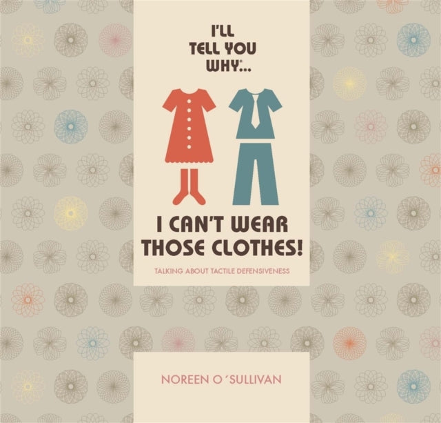 Book cover of: I'll tell you why I can't wear those clothes!. By: Noreen O'Sullivan