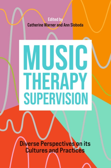 Book cover of: Music Therapy Supervision. By: Catherine Warner