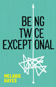 Book cover of: Being Twice Exceptional. By: Melanie Hayes
