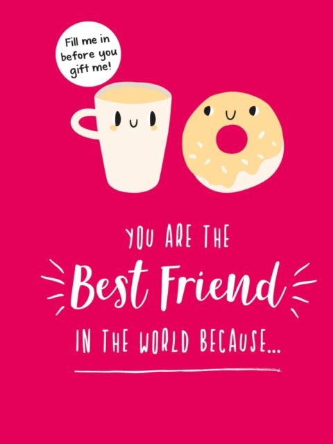 Book cover of: You Are the Best Friend in the World Because…. By: Summersdale
