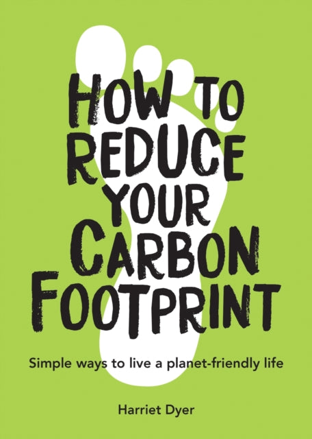 Book cover of: How to Reduce Your Carbon Footprint. By: Harriet Dyer
