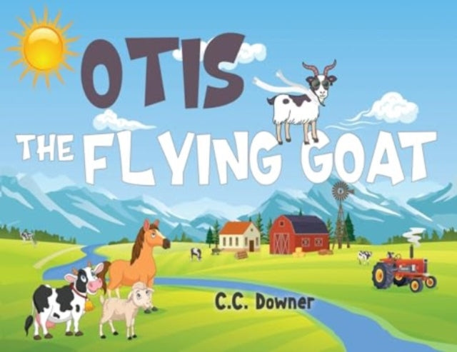 Book cover of: Otis the Flying Goat. By: C. C. Downer