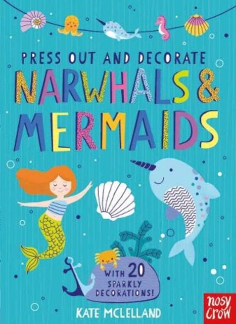 Book cover of: Press Out and Decorate: Narwhals and Mermaids. By: Kate McLelland