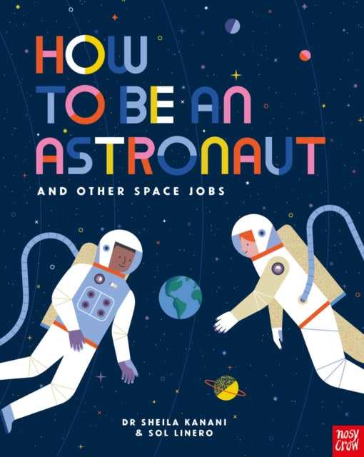 How to be an Astronaut and Other Space Jobs 9781788004442 Dr Sheila Kanani