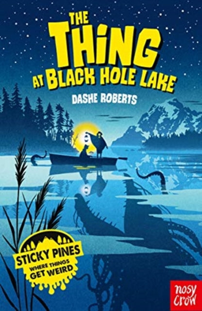 Book cover of: Sticky Pines: The Thing At Black Hole Lake. By: Dashe Roberts