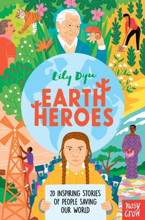Earth Heroes, Twenty Inspiring Stories of People Saving Our World