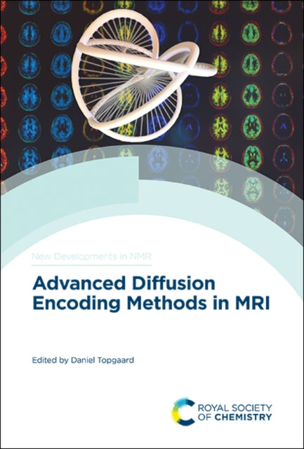 Book cover of: Advanced Diffusion Encoding Methods in MRI. By: Daniel Topgaard