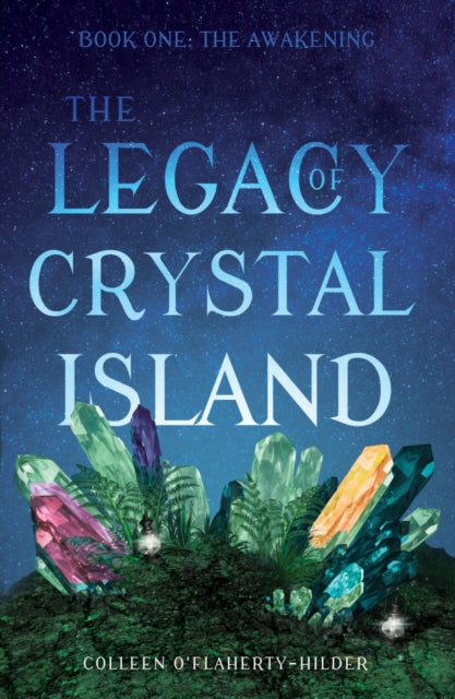 Book cover of: Legacy of Crystal Island. By: Colleen O'Flaherty-Hilder