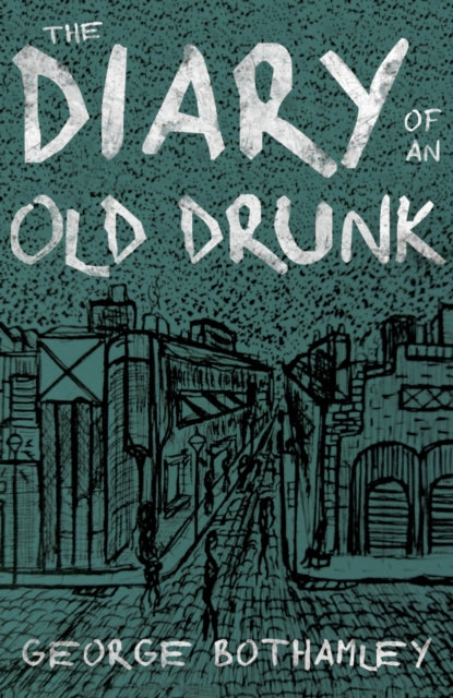 Book cover of: Diary of an Old Drunk. By: George Bothamley