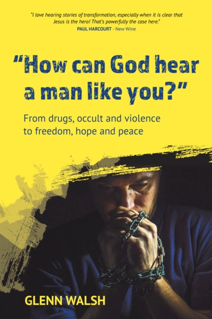 Book cover of: How Can God Hear A Man Like You?