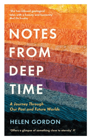 Notes from Deep Time, A Journey Through Our Past and Future Worlds