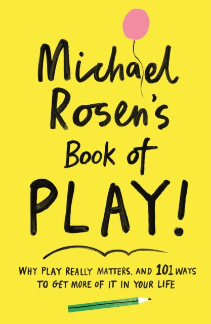 Book cover of: Michael Rosen's Book of Play. By: Michael Rosen