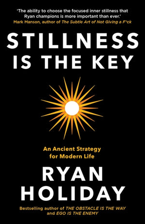 Stillness is the Key, An Ancient Strategy for Modern Life