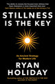 Stillness is the Key, An Ancient Strategy for Modern Life 9781788162067 Ryan Holiday