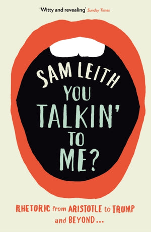 You Talkin' To Me?, Rhetoric from Aristotle to Trump and Beyond ...