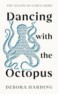 Dancing with the Octopus, The Telling of a True Crime