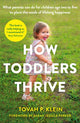 Book cover of: How Toddlers Thrive. By: Tovah Klein
