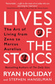 Lives of the Stoics, The Art of Living from Zeno to Marcus Aurelius 9781788166010 Ryan Holiday