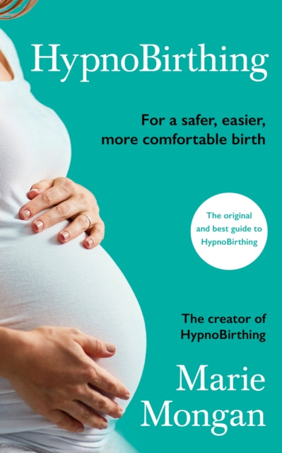 HypnoBirthing, For a safer, easier, more comfortable birth 9781788166225 Marie Mongan