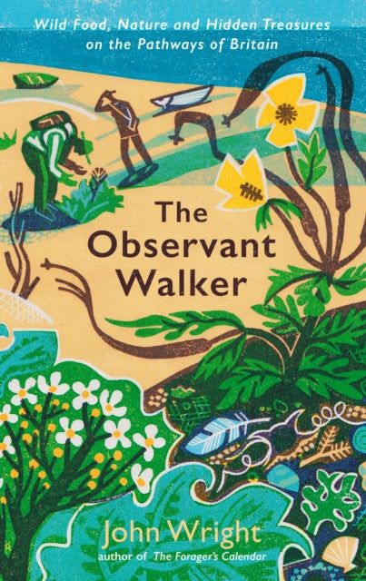Observant Walker, Wild Food, Nature and Hidden Treasures on the Pathways of Britain 9781788166874 Wright, John
