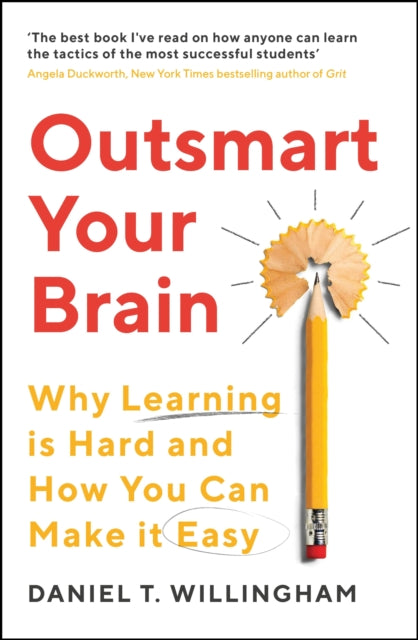 Book cover of: Outsmart Your Brain. By: Daniel Willingham
