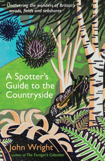 Spotter’s Guide to the Countryside, Uncovering the wonders of Britain’s woods, fields and seashores