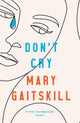 Book cover of: Don't Cry. By: Mary Gaitskill