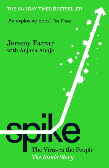 Spike, The Virus vs. The People - the Inside Story 9781788169233 Anjana Ahuja