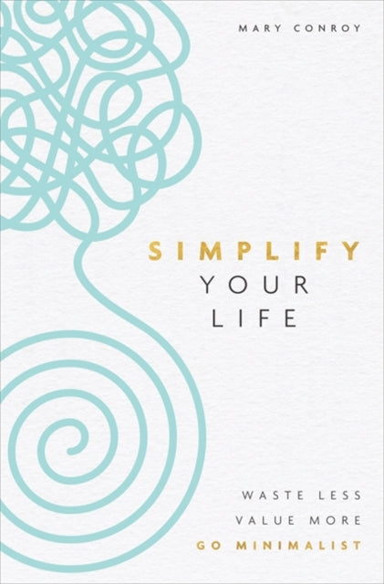 Book cover of: Simplify Your Life. By: Mary Conroy