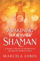 Book cover of: Awakening Your Inner Shaman. By: Marcela Lobos