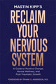 Book cover of: Reclaim Your Nervous System. By: Mastin Kipp