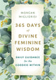 Book cover of: 365 Days of Divine Feminine Wisdom. By: Morgan Migliorisi